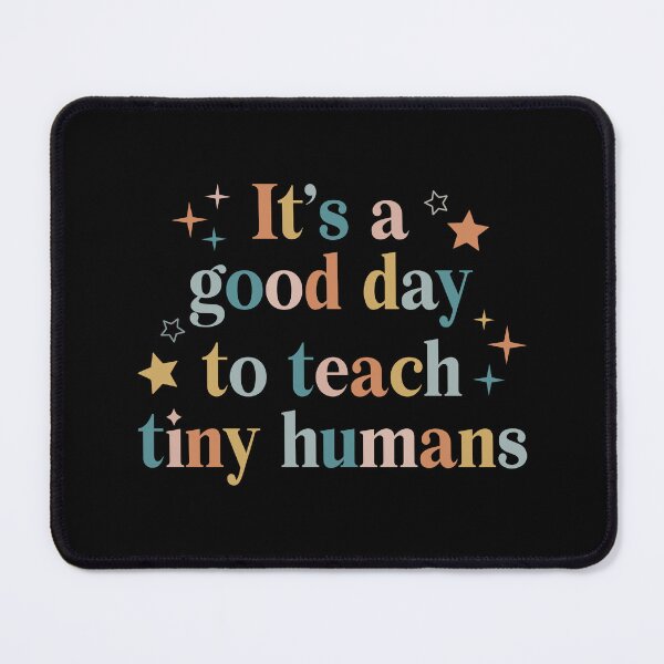 Item preview, It’s A Good Day To Teach Tiny Humans Kindergarten Teacher Preschool Teacher Gift designed and sold by HanseGarcila.