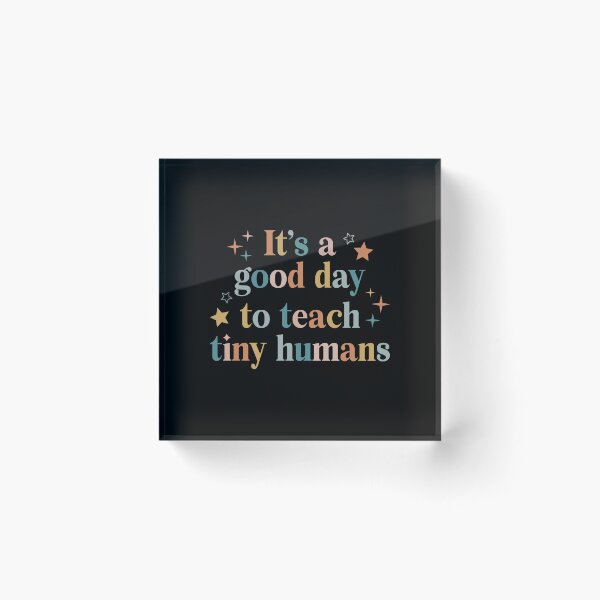 Item preview, It’s A Good Day To Teach Tiny Humans Kindergarten Teacher Preschool Teacher Gift designed and sold by HanseGarcila.