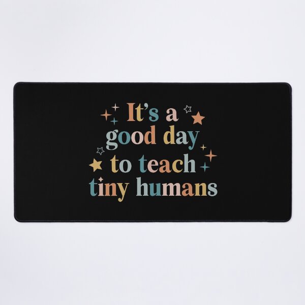 Item preview, It’s A Good Day To Teach Tiny Humans Kindergarten Teacher Preschool Teacher Gift designed and sold by HanseGarcila.