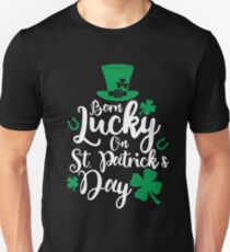 St. Pattys Day Shirt Born Lucky On St. Patricks Day Birthday Unisex T-Shirt