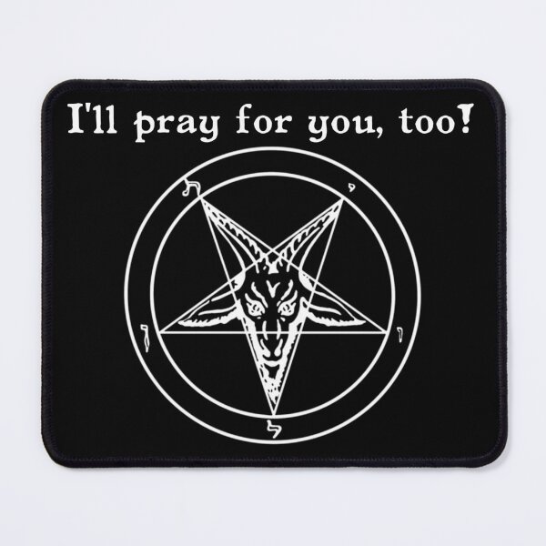 Item preview, I'll Pray for You, too! --with Satanic pentagram,White Text designed and sold by WinterTempest.