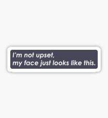 My Face Just Looks Like This Sticker