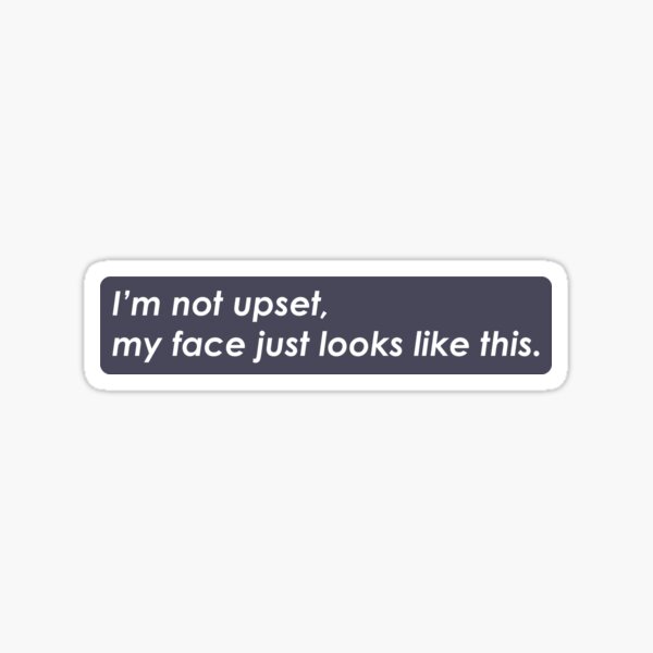 My Face Just Looks Like This Sticker