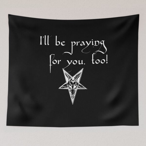 Item preview,  I'll be praying for you, too!--with goat's head pentagram, white text designed and sold by WinterTempest.