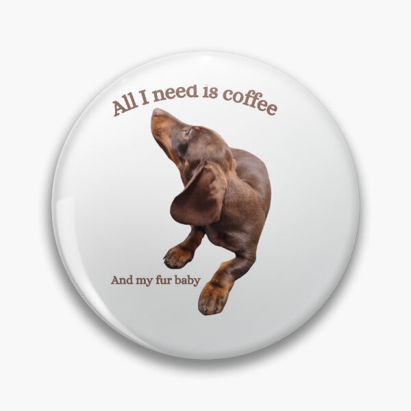 Artikelvorschau, Ich brauche nur Kaffee und mein Fellbaby. Mini-Dackelhund entworfen und verkauft von Debsgiftware Ward.