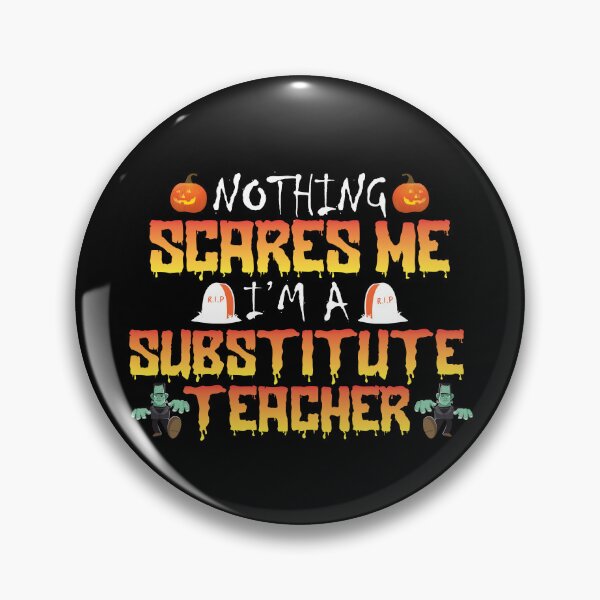 Item preview, Nothing Scares Me I'm A Substitute Teacher Sub Teacher Gear designed and sold by DynamicDesign.