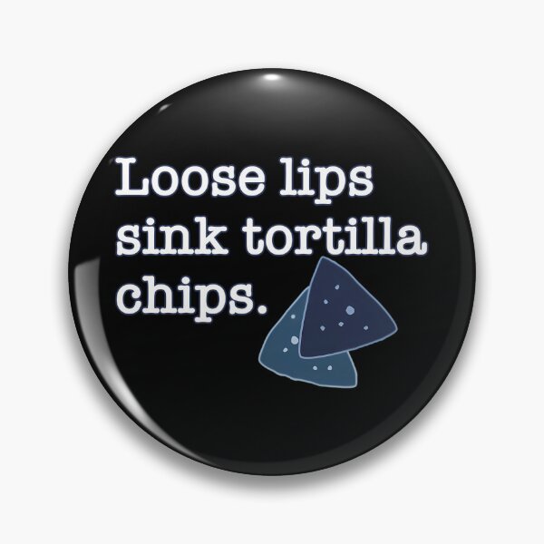 Item preview, Loose Lips Sink Tortilla Chips	 designed and sold by lvslreilhe97.