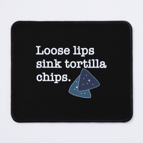 Item preview, Loose Lips Sink Tortilla Chips designed and sold by lvslreilhe97.