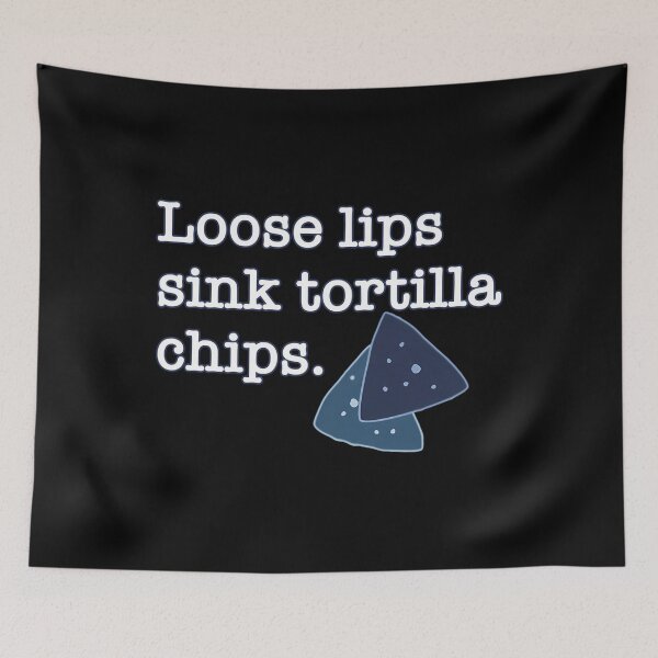 Item preview, Loose Lips Sink Tortilla Chips	 designed and sold by lvslreilhe97.