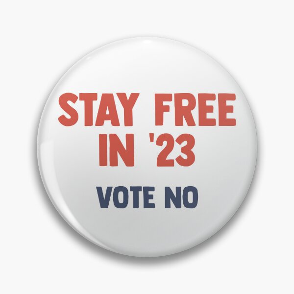 Item preview, Stay Free in '23 - Vote No designed and sold by VoteNoMerch.