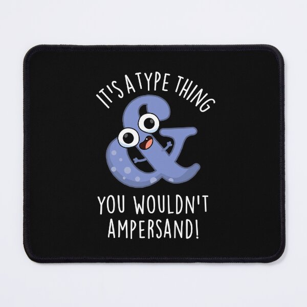 Item preview, It's A Type Thing You Wouldn't Ampersand Font Puns (Dark BG) designed and sold by punnybone.