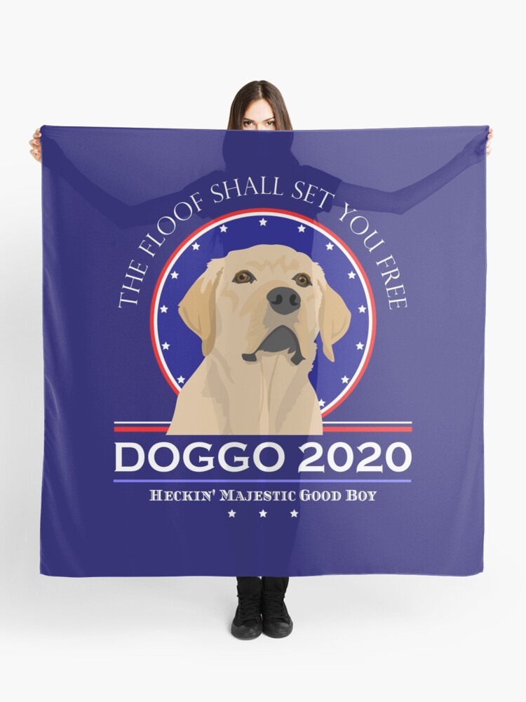 Vote Doggo The Floof Shall Set You Free Dog For President Scarf By Jadespear Redbubble