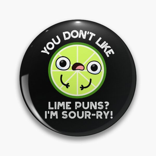 Item preview, You Don't Like Lime Puns I'm Sour-ry Funny Fruit Puns (Dark BG) designed and sold by punnybone.