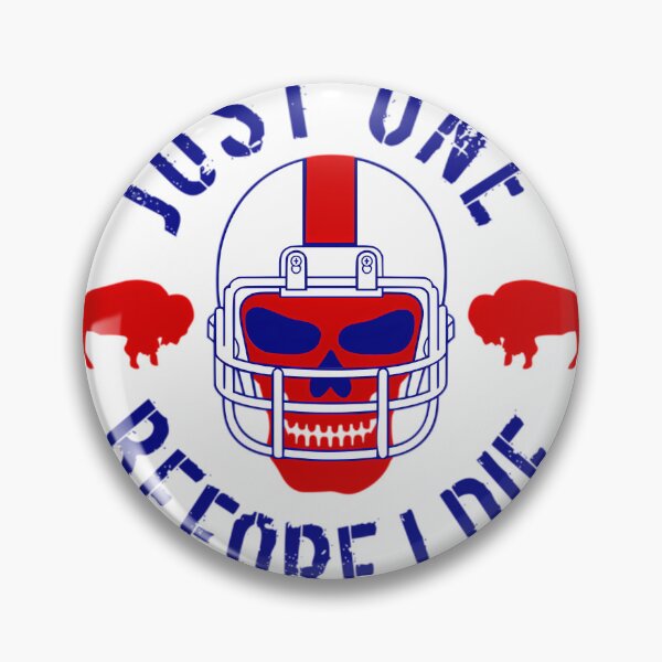 Item preview, Buffalo Football Just One Before I Die  	 designed and sold by pcyfptma69.