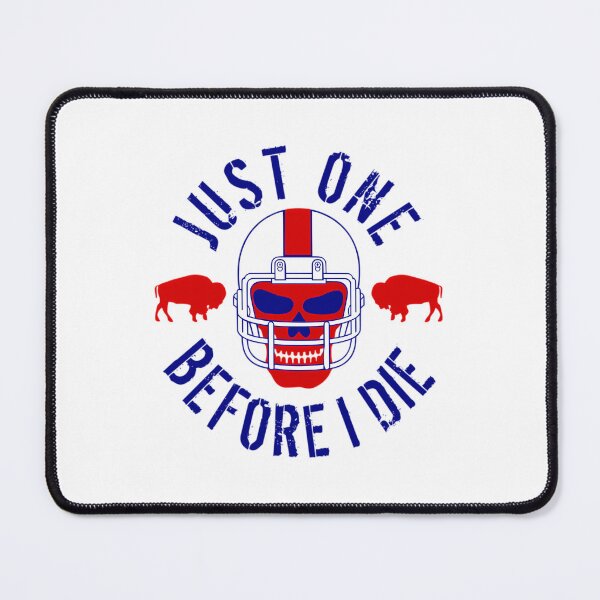 Item preview, Buffalo Football Just One Before I Die designed and sold by pcyfptma69.