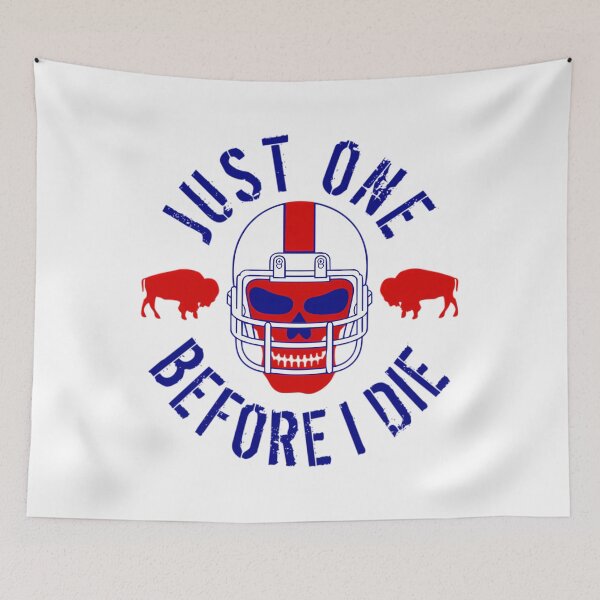Item preview, Buffalo Football Just One Before I Die  	 designed and sold by pcyfptma69.