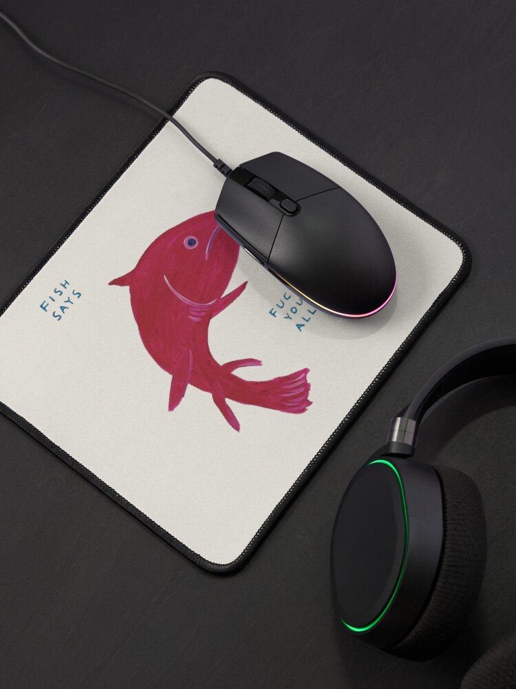 Fish says duck you all Mouse Pad for Sale by Lukameister