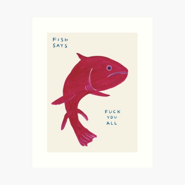 Fish says duck you all Art Print