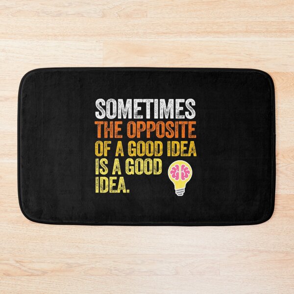 Item preview, Opposite of a good Idea innovation originality creativity imagine invent designed and sold by w1ckerman.