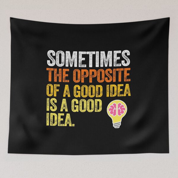 Item preview, Opposite of a good Idea innovation originality creativity imagine invent designed and sold by w1ckerman.