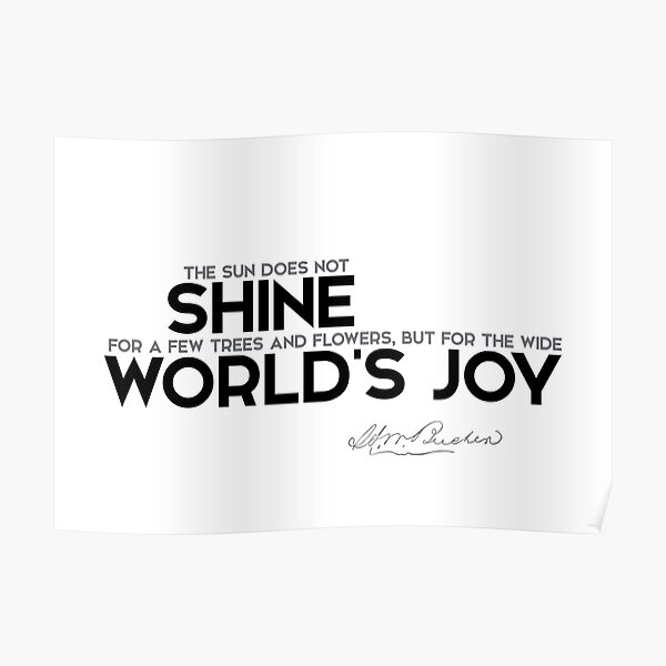 shine for the worlds joy - henry ward beecher Poster