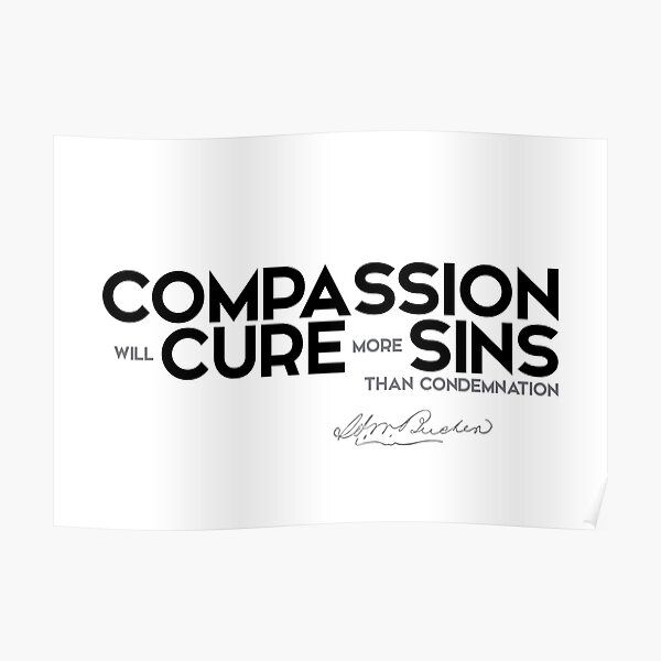 compassion cure sins - henry ward beecher Poster