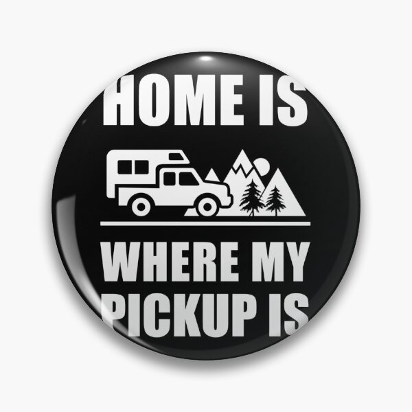 Item preview, Home is Where My Pickup Is - Pickup Truck Camper  	 designed and sold by horqvzql83.