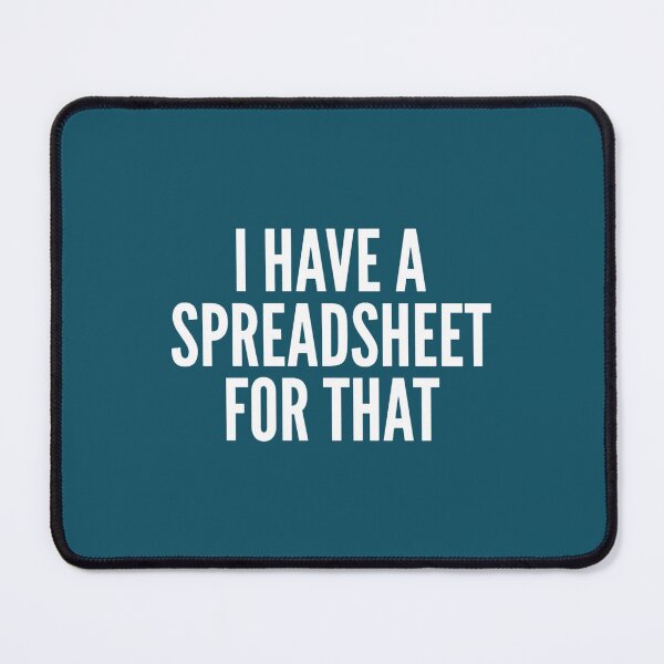 Item preview, I Have A Spreadsheet For That - Funny Accountant designed and sold by Rashaadcarreno.