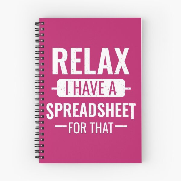 Item preview, Relax I Have A Spreadsheet For That(2) designed and sold by Rashaadcarreno.