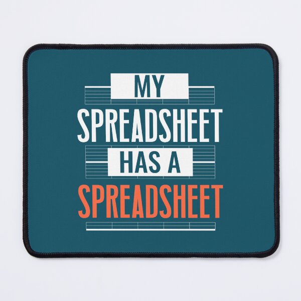 Item preview, My Spreadsheet Has A Spreadsheet designed and sold by Rashaadcarreno.