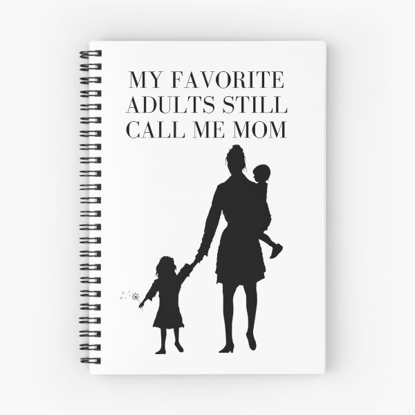 Item preview, My Favorite Adults Still Call  Me Mom designed and sold by Shipwright-Duck.
