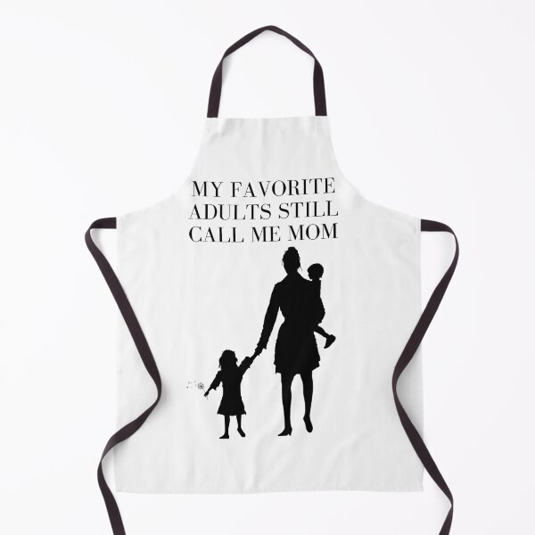 Item preview, My Favorite Adults Still Call Me Mom designed and sold by Shipwright-Duck.