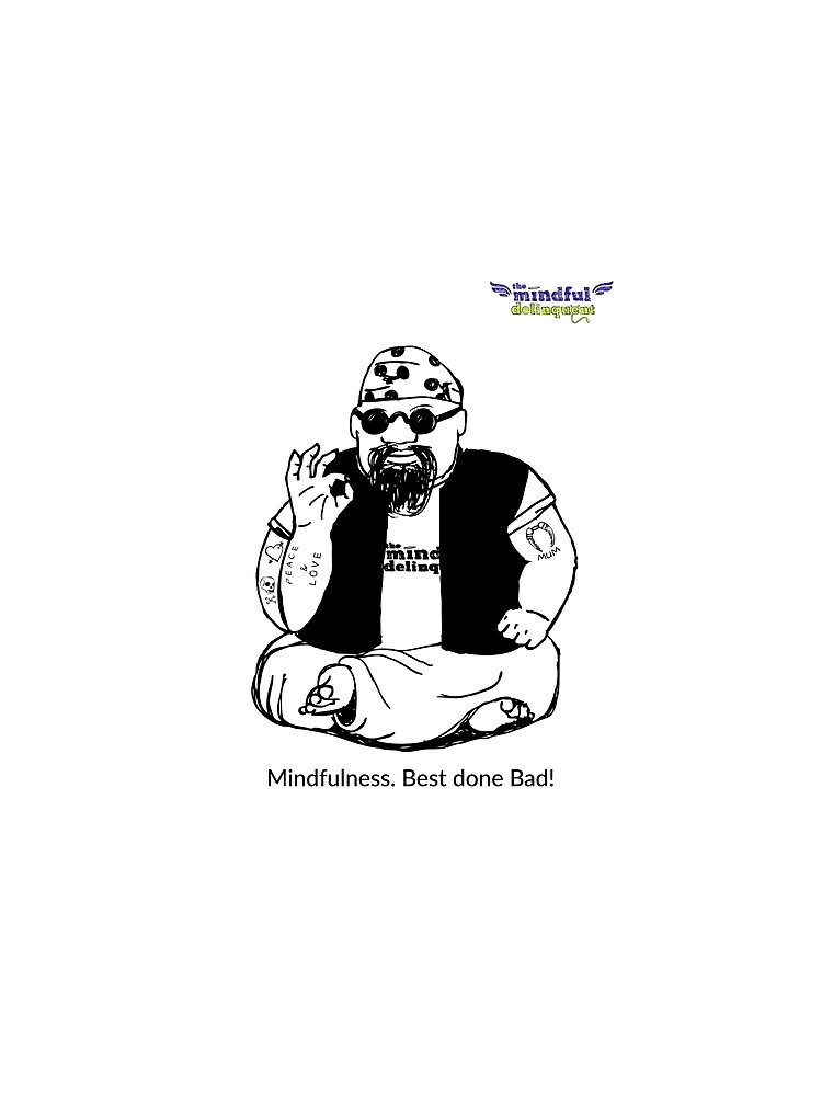 Mindfulness. Best Done Bad by mindful-lyn