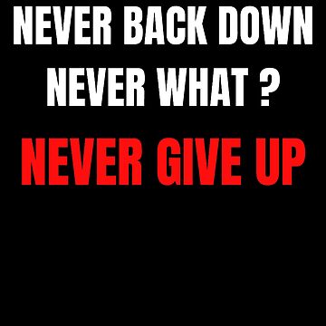 Never Back Down Never What? Meme Poster for Sale by NateCF