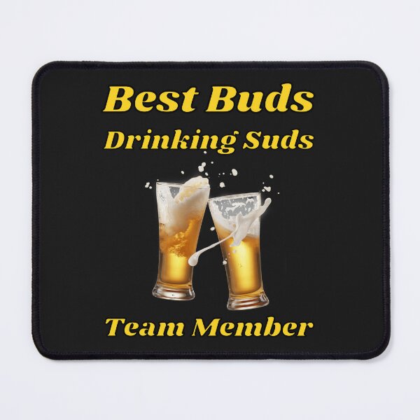 Item preview, Best Buds Drinking suds  designed and sold by Sneableman58.