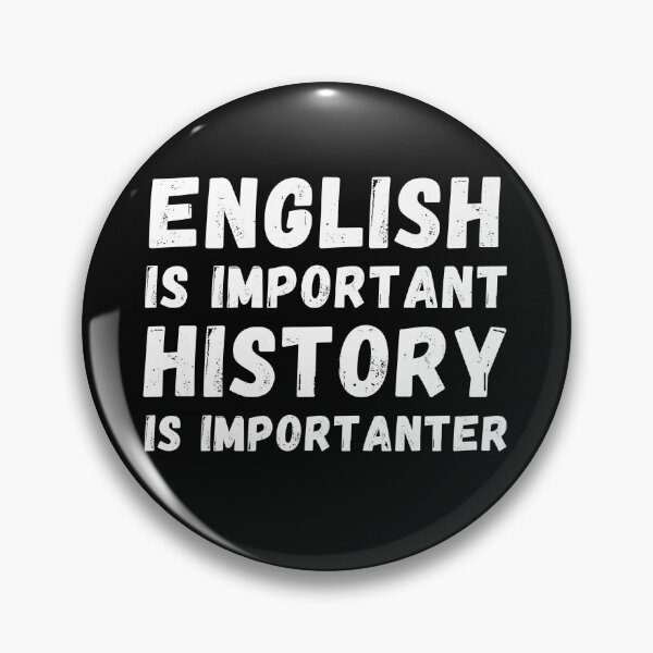 Item preview, English is Important, History is Importanter - Funny History Design designed and sold by WartimeTShirts.