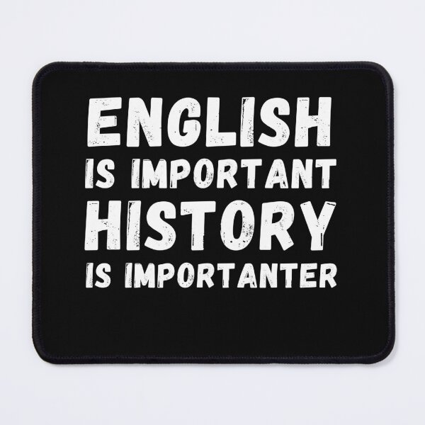 Item preview, English is Important, History is Importanter - Funny History Design designed and sold by WartimeTShirts.