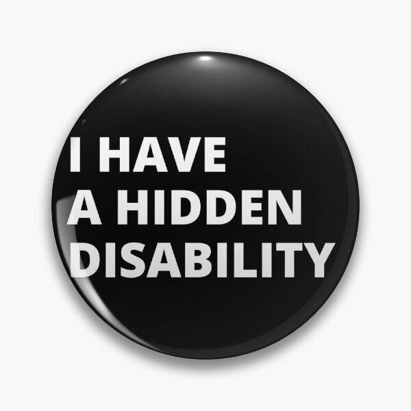 Item preview, I Have a Hidden Disability designed and sold by ShadowNprints.