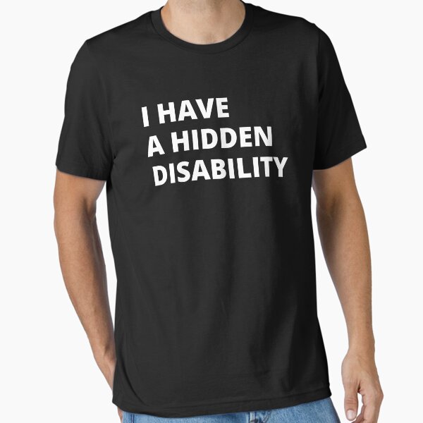 Item preview, I Have a Hidden Disability designed and sold by ShadowNprints.