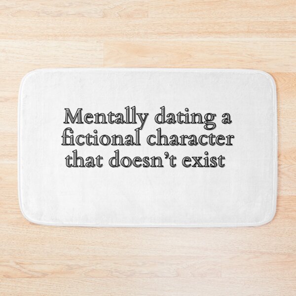 Item preview, Mentally dating a fictional character that doesn’t exist  designed and sold by Strawberry  _.
