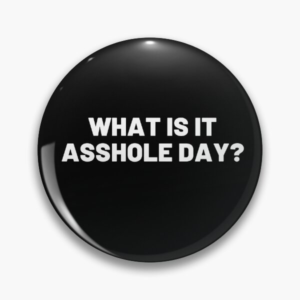 Item preview, What is it, asshole day? designed and sold by Cultissime.