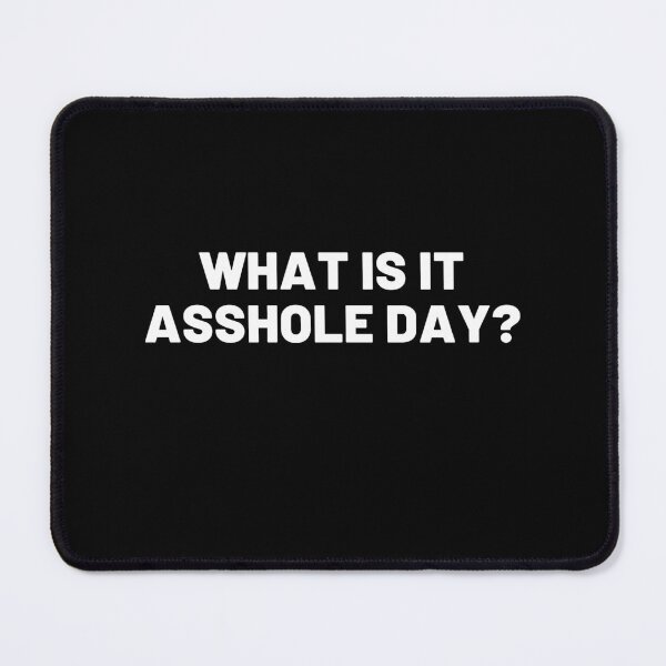 Item preview, What is it, asshole day? designed and sold by Cultissime.