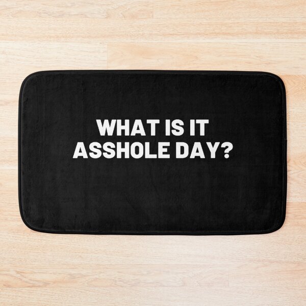 Item preview, What is it, asshole day? designed and sold by Cultissime.
