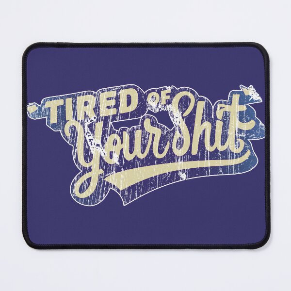 Item preview, "Tired of your shit" vintage text logo, designed and sold by Time4Space.
