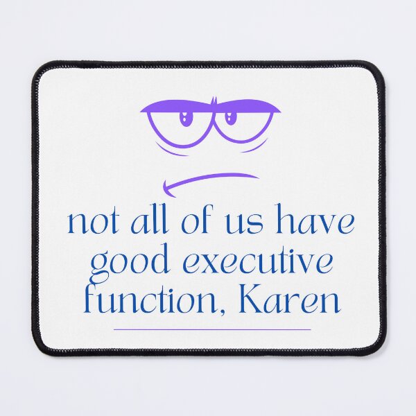 Item preview, Not all of us have good executive function, Karen designed and sold by audhdmuslimah.