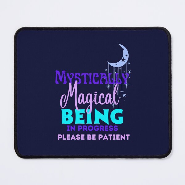 Item preview, MYSTICALLY MAGICAL BEING In Process Please Be Patient ( funny) designed and sold by WithAngela.