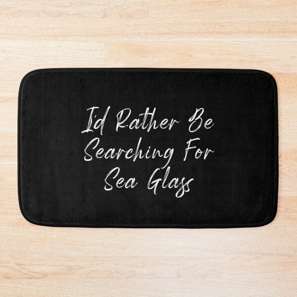 Item preview, I'd Rather Be Searching For Sea Glass - Beach Glass designed and sold by Amineharoni.