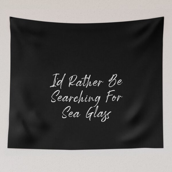 Item preview, I'd Rather Be Searching For Sea Glass - Beach Glass designed and sold by Amineharoni.