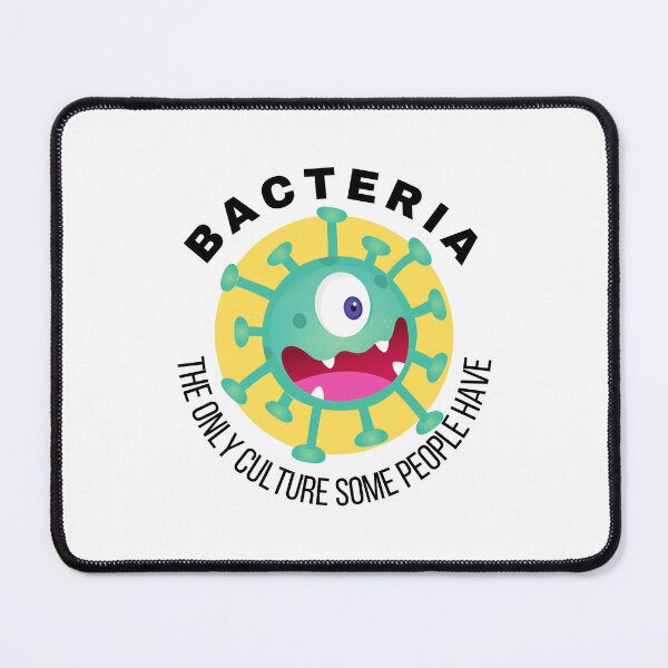 Item preview, Bacteria. The only culture some people have. designed and sold by TThousand.
