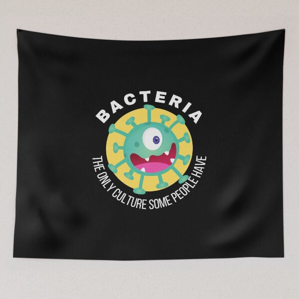 Item preview, Bacteria. The only culture some people have. designed and sold by TThousand.